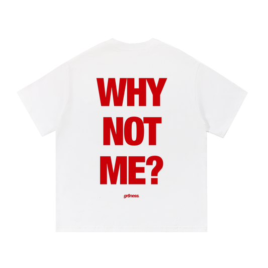 WhyNotMe? Tee